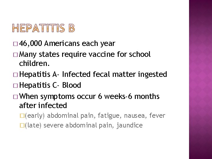 � 46, 000 Americans each year � Many states require vaccine for school children.