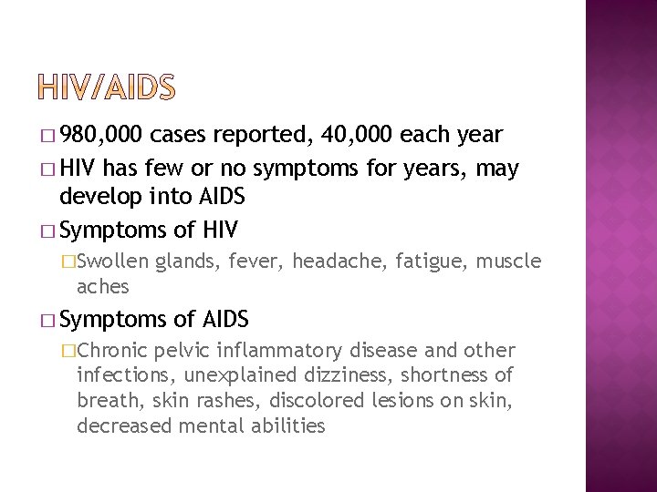 � 980, 000 cases reported, 40, 000 each year � HIV has few or