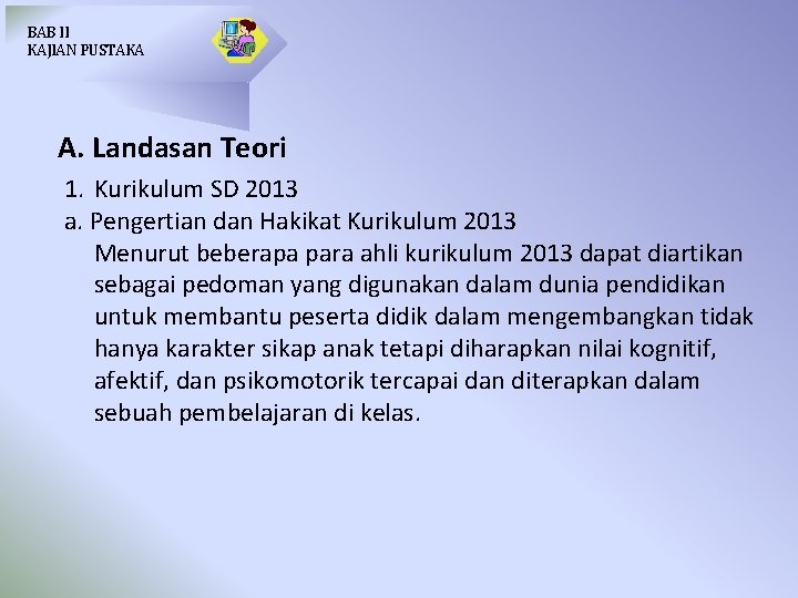 BAB II KAJIAN PUSTAKA A. Landasan Teori 1. Kurikulum SD 2013 a. Pengertian dan