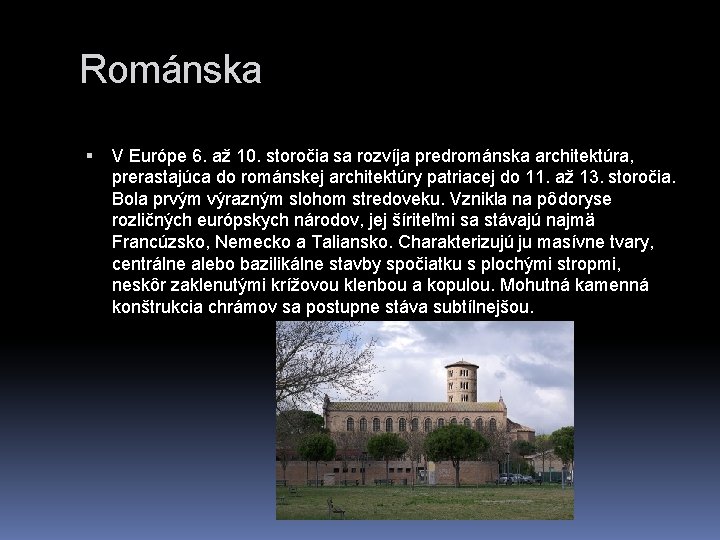 Románska V Európe 6. až 10. storočia sa rozvíja predrománska architektúra, prerastajúca do románskej