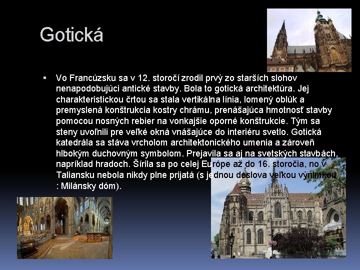 Gotická Vo Francúzsku sa v 12. storočí zrodil prvý zo starších slohov nenapodobujúci antické