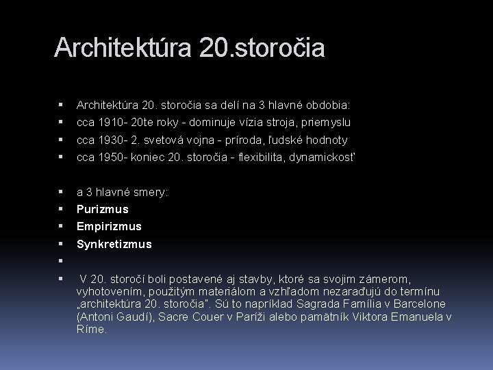 Architektúra 20. storočia Architektúra 20. storočia sa delí na 3 hlavné obdobia: cca 1910