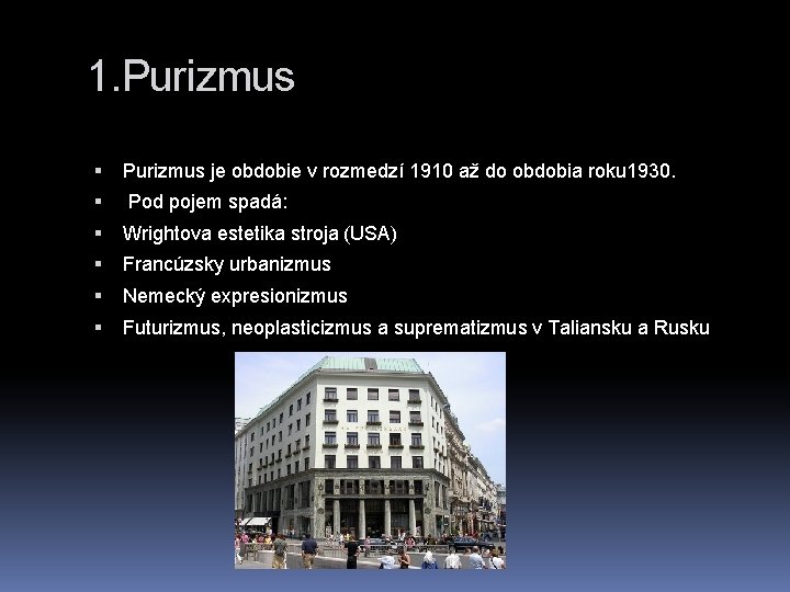 1. Purizmus je obdobie v rozmedzí 1910 až do obdobia roku 1930. Pod pojem