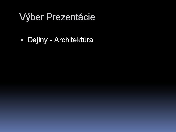 Výber Prezentácie Dejiny - Architektúra 