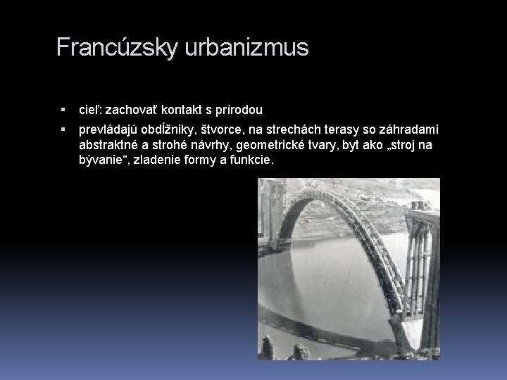 Francúzsky urbanizmus cieľ: zachovať kontakt s prírodou prevládajú obdĺžniky, štvorce, na strechách terasy so