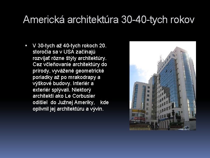 Americká architektúra 30 -40 -tych rokov V 30 -tych až 40 -tych rokoch 20.