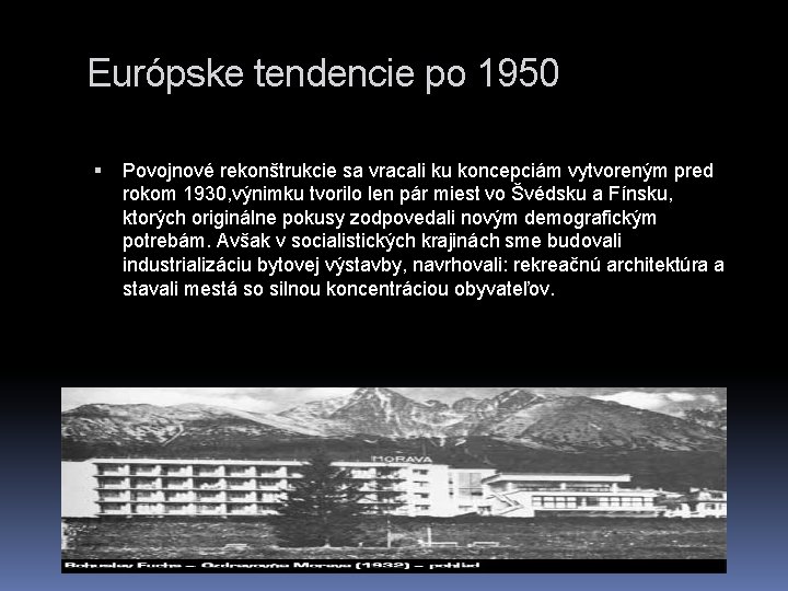 Európske tendencie po 1950 Povojnové rekonštrukcie sa vracali ku koncepciám vytvoreným pred rokom 1930,