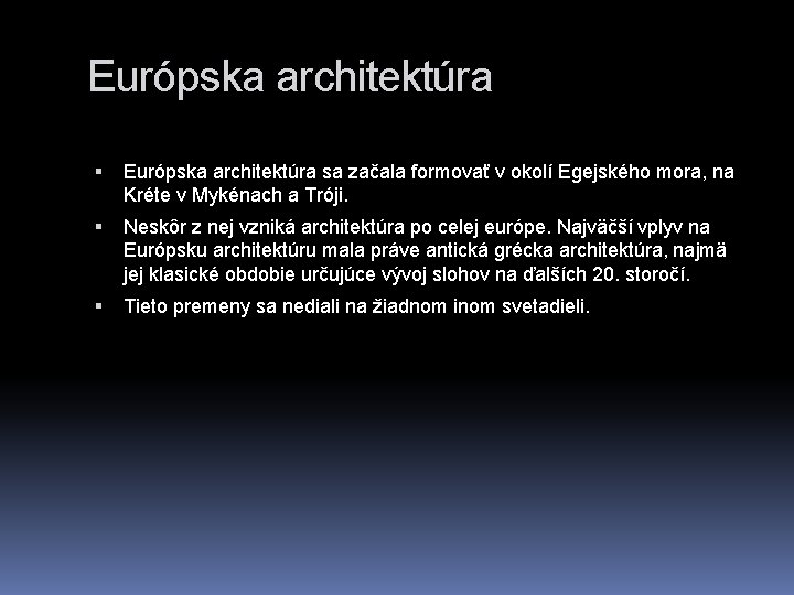 Európska architektúra sa začala formovať v okolí Egejského mora, na Kréte v Mykénach a