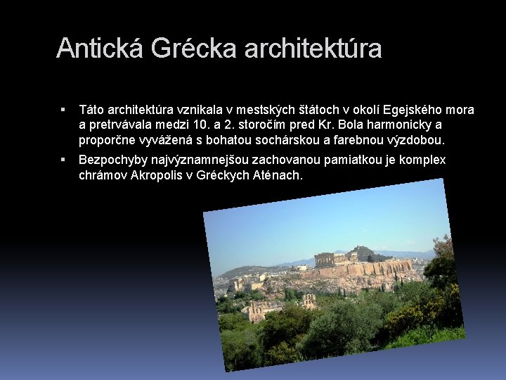 Antická Grécka architektúra Táto architektúra vznikala v mestských štátoch v okolí Egejského mora a