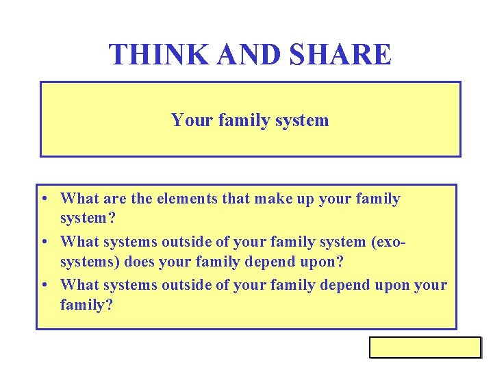 THINK AND SHARE Your family system • What are the elements that make up