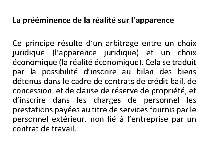 La prééminence de la réalité sur l’apparence Ce principe résulte d’un arbitrage entre un