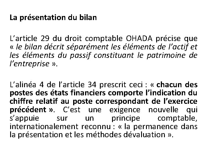 La présentation du bilan L’article 29 du droit comptable OHADA précise que « le