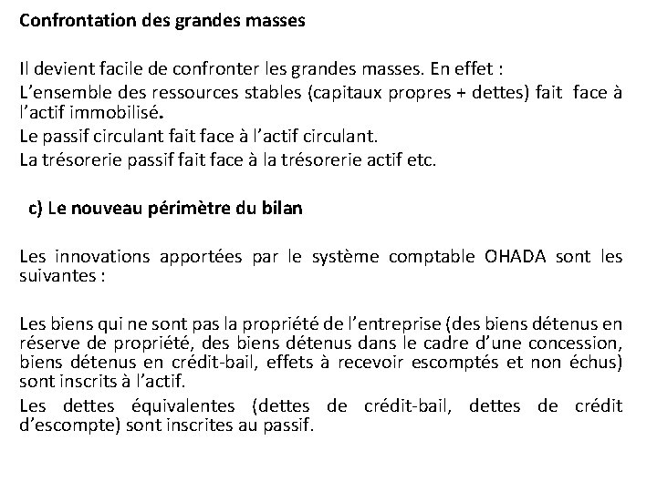 Confrontation des grandes masses Il devient facile de confronter les grandes masses. En effet