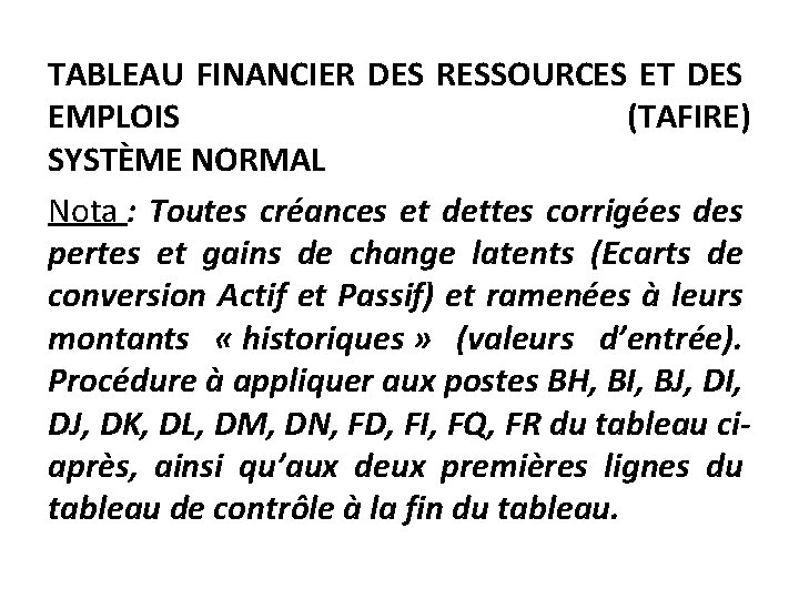 TABLEAU FINANCIER DES RESSOURCES ET DES EMPLOIS (TAFIRE) SYSTÈME NORMAL Nota : Toutes créances