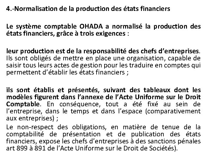 4. -Normalisation de la production des états financiers Le système comptable OHADA a normalisé