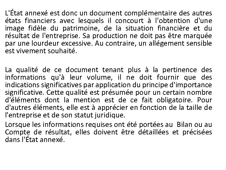 L'État annexé est donc un document complémentaire des autres états financiers avec lesquels il