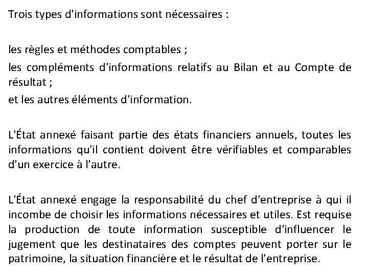 Trois types d'informations sont nécessaires : les règles et méthodes comptables ; les compléments