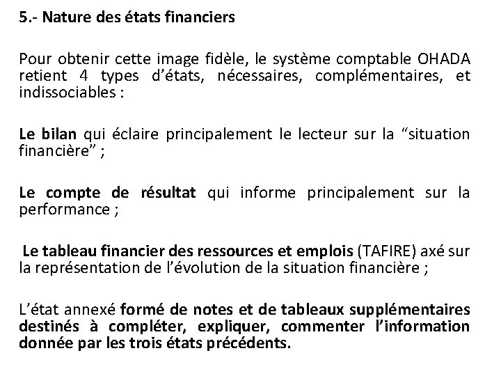 5. - Nature des états financiers Pour obtenir cette image fidèle, le système comptable