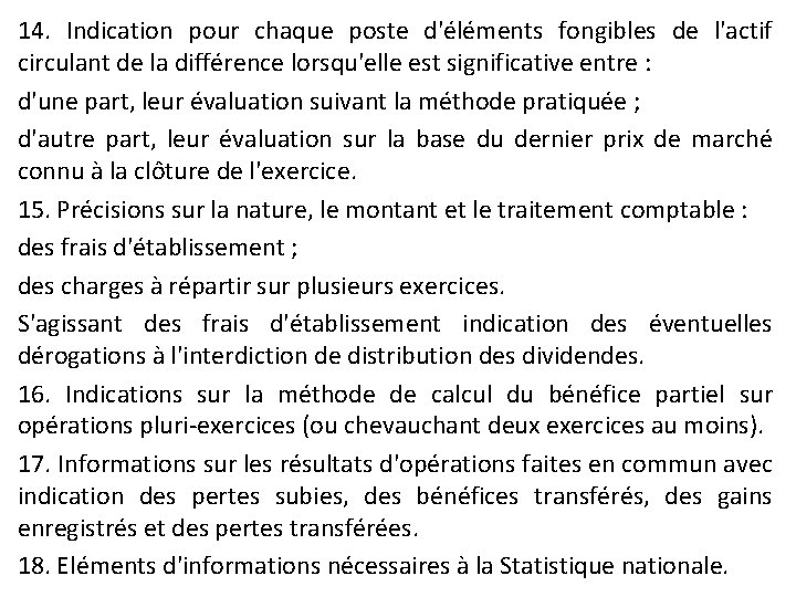 14. Indication pour chaque poste d'éléments fongibles de l'actif circulant de la différence lorsqu'elle