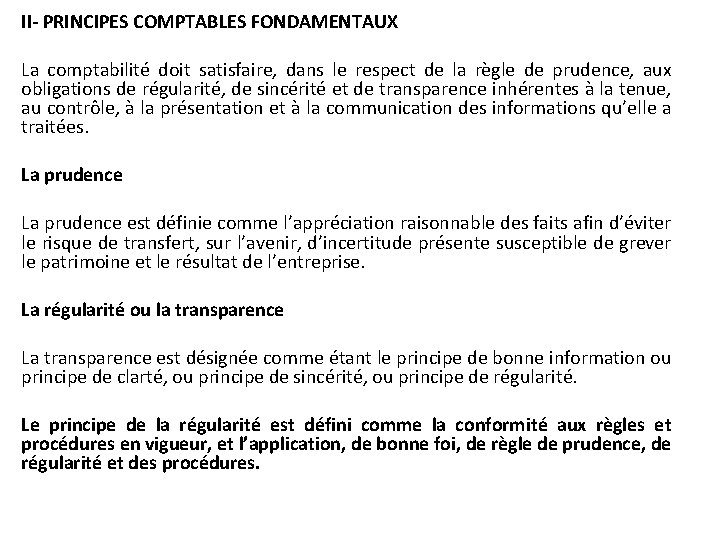 II- PRINCIPES COMPTABLES FONDAMENTAUX La comptabilité doit satisfaire, dans le respect de la règle