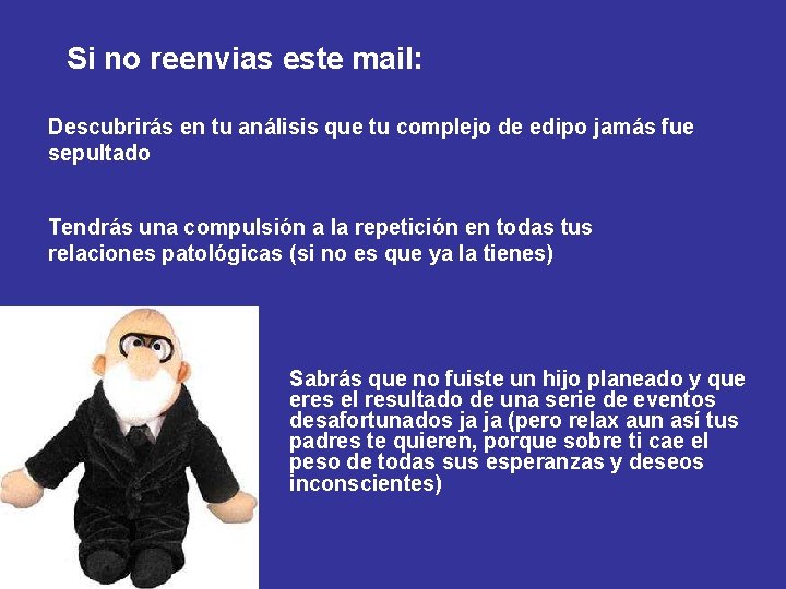 Si no reenvias este mail: Descubrirás en tu análisis que tu complejo de edipo