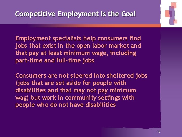 Competitive Employment Is the Goal Employment specialists help consumers find jobs that exist in