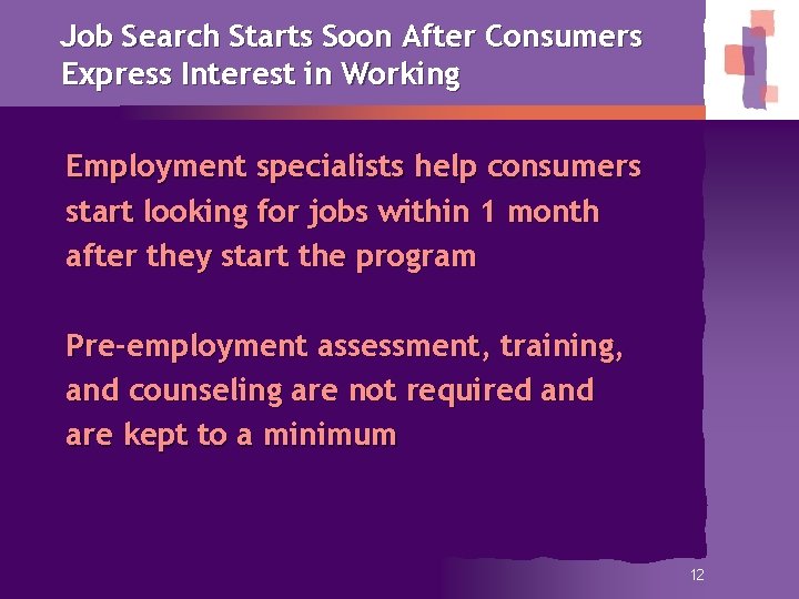 Job Search Starts Soon After Consumers Express Interest in Working Employment specialists help consumers