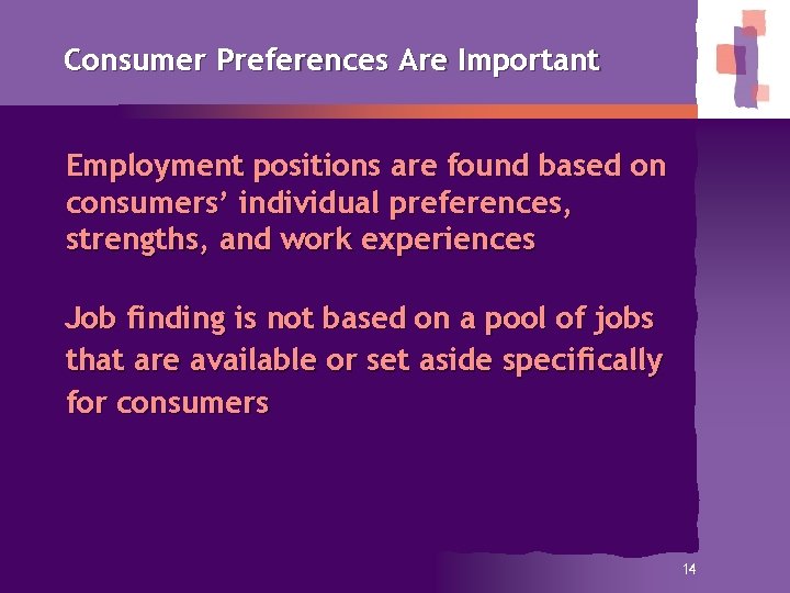 Consumer Preferences Are Important Employment positions are found based on consumers’ individual preferences, strengths,