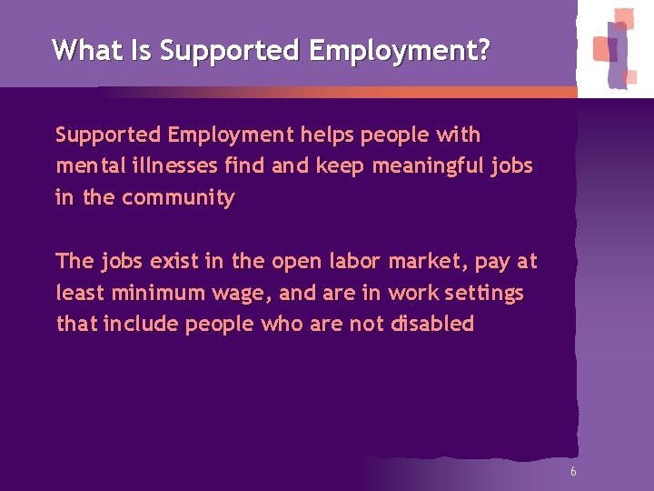 What Is Supported Employment? Supported Employment helps people with mental illnesses find and keep