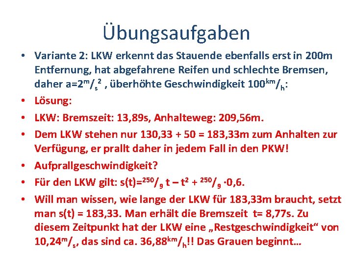 Übungsaufgaben • Variante 2: LKW erkennt das Stauende ebenfalls erst in 200 m Entfernung,
