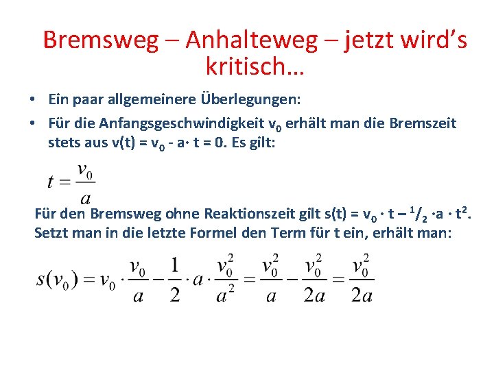 Bremsweg – Anhalteweg – jetzt wird’s kritisch… • Ein paar allgemeinere Überlegungen: • Für