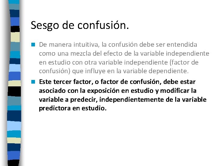 Sesgo de confusión. De manera intuitiva, la confusión debe ser entendida como una mezcla