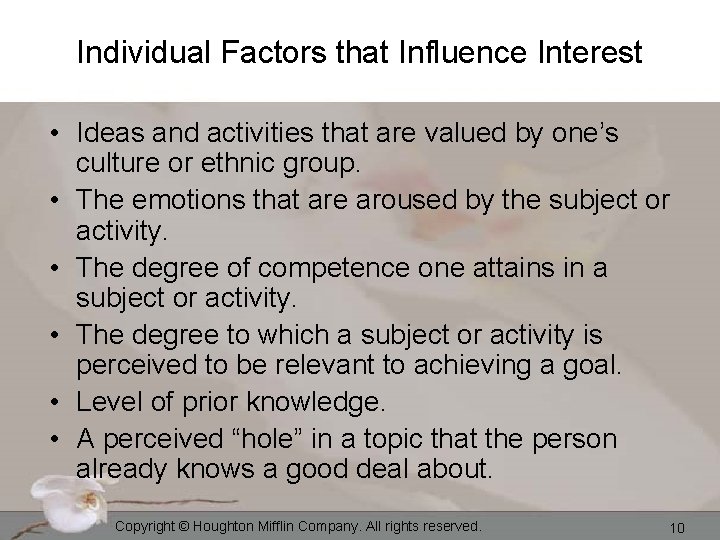 Individual Factors that Influence Interest • Ideas and activities that are valued by one’s