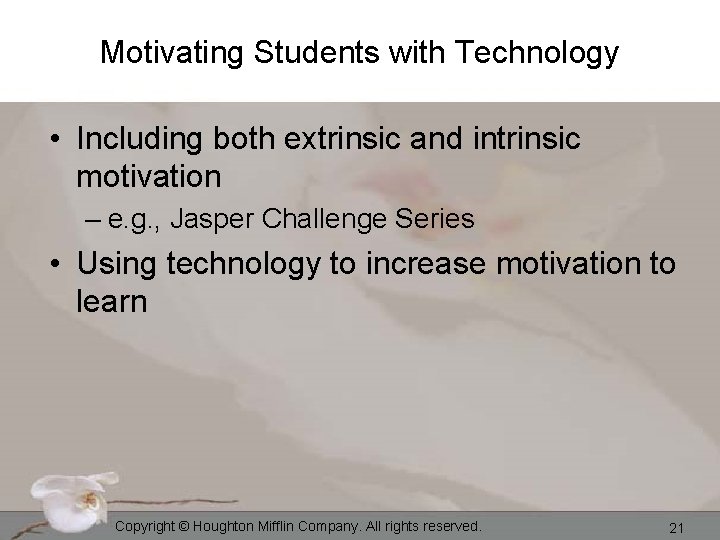 Motivating Students with Technology • Including both extrinsic and intrinsic motivation – e. g.