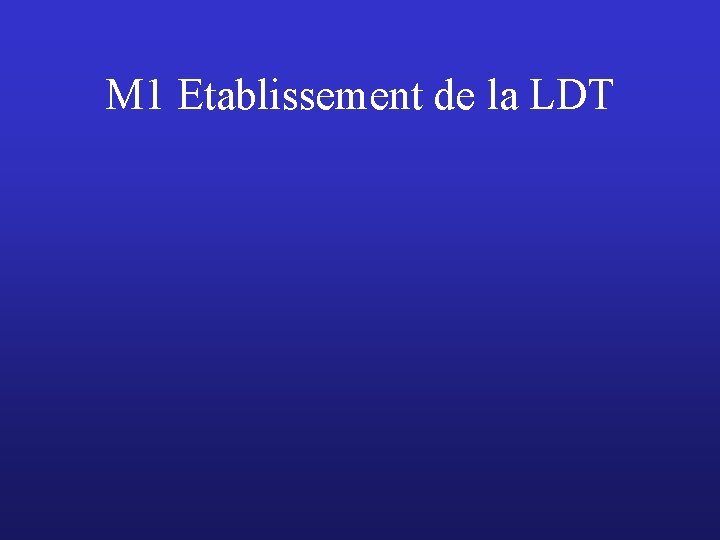 M 1 Etablissement de la LDT 