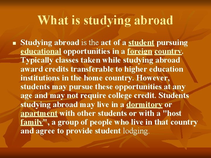 What is studying abroad n Studying abroad is the act of a student pursuing