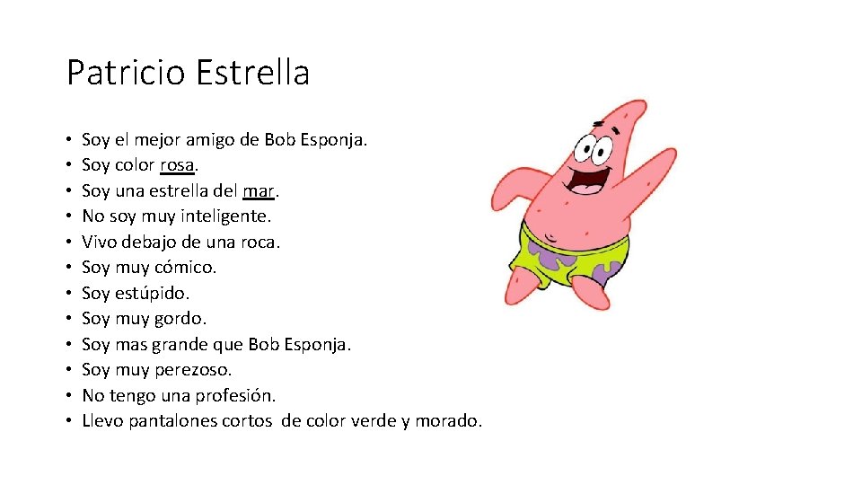 Patricio Estrella • • • Soy el mejor amigo de Bob Esponja. Soy color Patricio Estrella • • • Soy el mejor amigo de Bob Esponja. Soy color