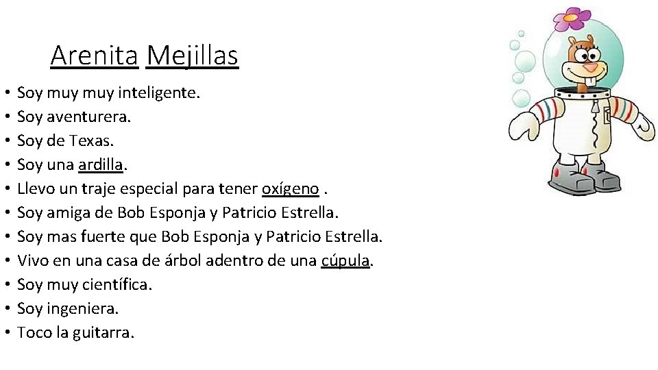 Arenita Mejillas • • • Soy muy inteligente. Soy aventurera. Soy de Texas. Soy