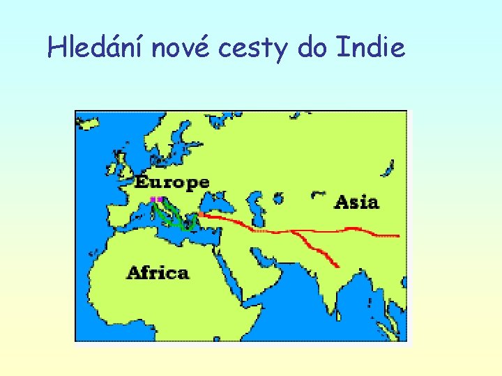 Hledání nové cesty do Indie 