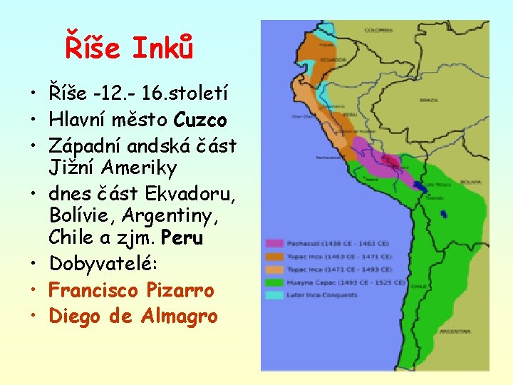 Říše Inků • Říše -12. - 16. století • Hlavní město Cuzco • Západní