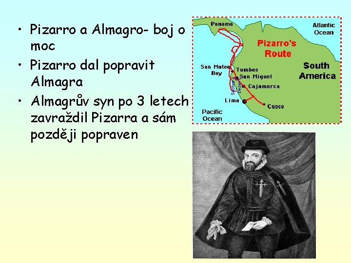  • Pizarro a Almagro- boj o moc • Pizarro dal popravit Almagra •