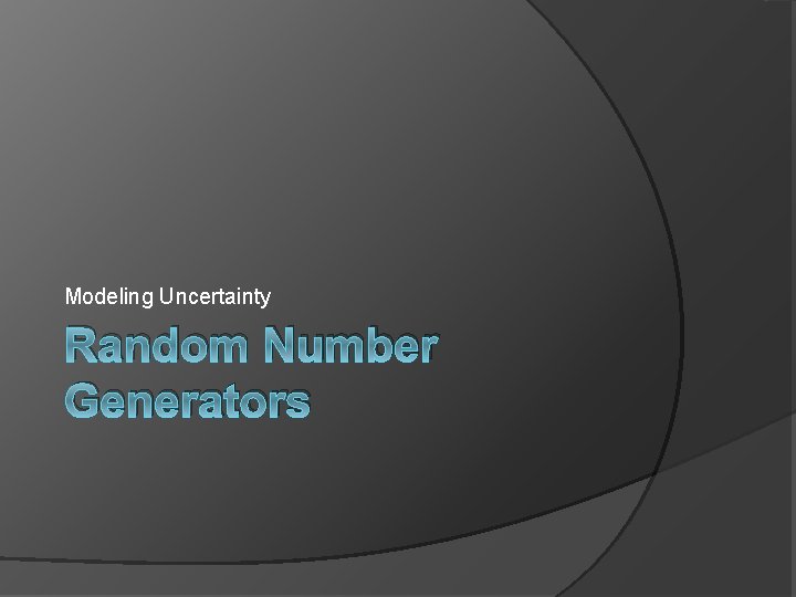 Modeling Uncertainty Random Number Generators 