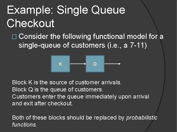 Example: Single Queue Checkout � Consider the following functional model for a single-queue of