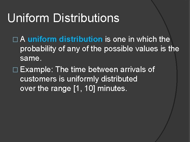 Uniform Distributions � A uniform distribution is one in which the probability of any