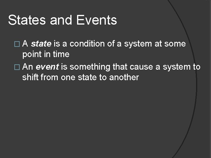 States and Events � A state is a condition of a system at some