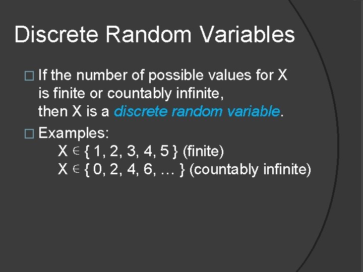 Discrete Random Variables � If the number of possible values for X is finite