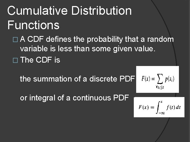 Cumulative Distribution Functions � A CDF defines the probability that a random variable is