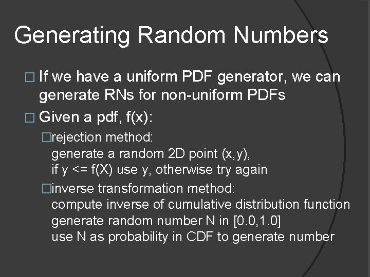 Generating Random Numbers � If we have a uniform PDF generator, we can generate