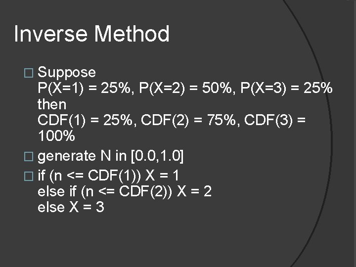 Inverse Method � Suppose P(X=1) = 25%, P(X=2) = 50%, P(X=3) = 25% then