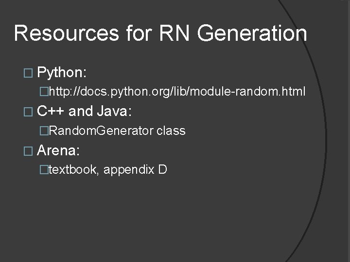 Resources for RN Generation � Python: �http: //docs. python. org/lib/module-random. html � C++ and